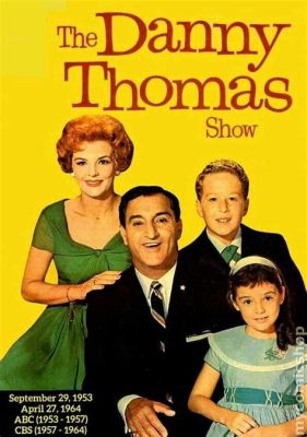 De Danny Thomas Show: Een Klassieke Sitcom Met Liefdevolle Gezinssituaties En Onvergetelijke Personages!